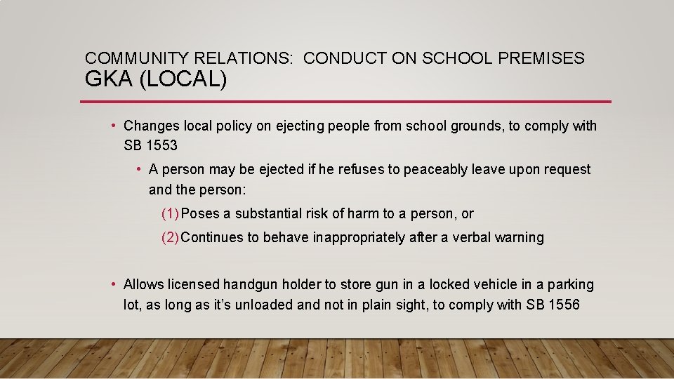COMMUNITY RELATIONS: CONDUCT ON SCHOOL PREMISES GKA (LOCAL) • Changes local policy on ejecting