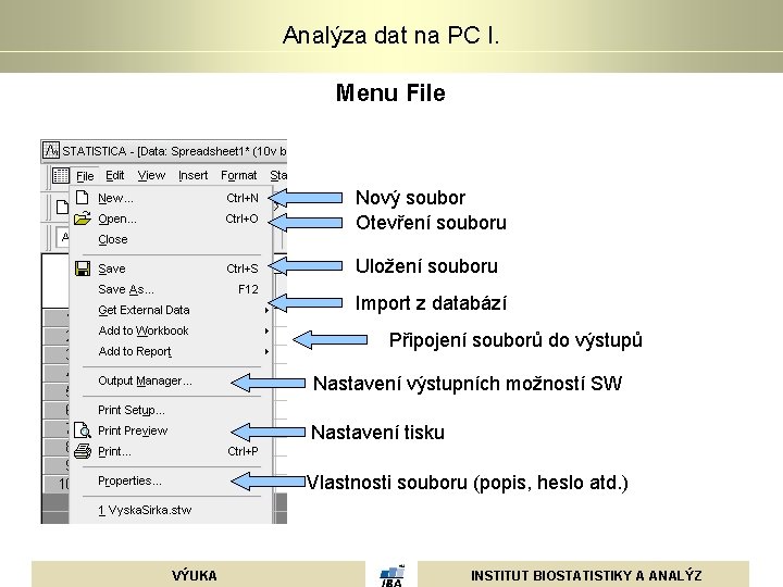 Analýza dat na PC I. Menu File Nový soubor Otevření souboru Uložení souboru Import