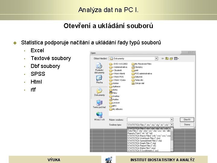 Analýza dat na PC I. Otevření a ukládání souborů u Statistica podporuje načítání a