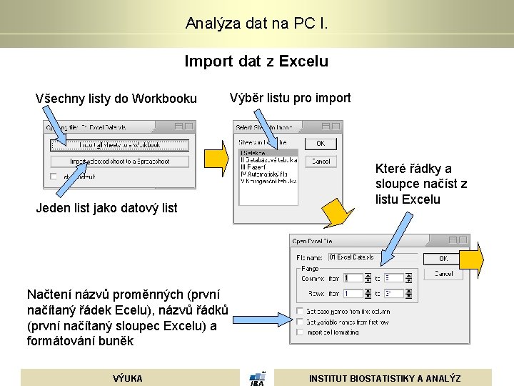 Analýza dat na PC I. Import dat z Excelu Všechny listy do Workbooku Jeden