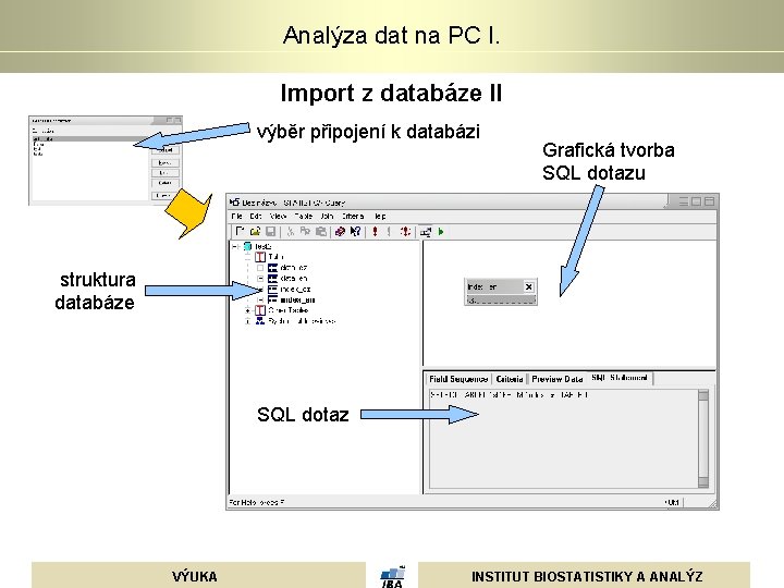 Analýza dat na PC I. Import z databáze II výběr připojení k databázi Grafická