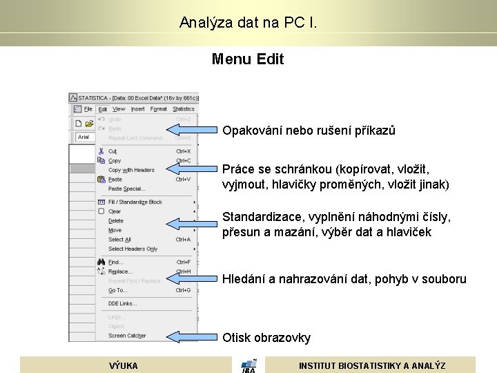 Analýza dat na PC I. Menu Edit Opakování nebo rušení příkazů Práce se schránkou