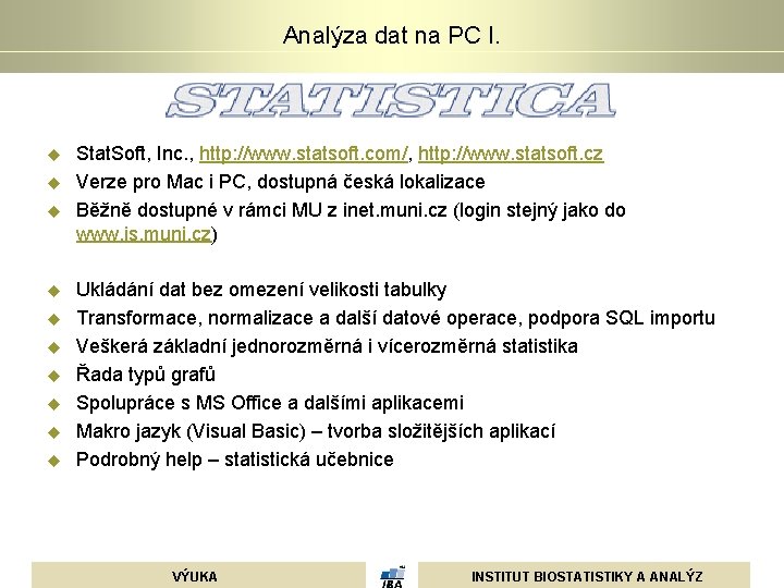 Analýza dat na PC I. u u u u u Stat. Soft, Inc. ,