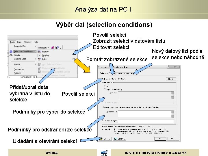 Analýza dat na PC I. Výběr dat (selection conditions) Povolit selekci Zobrazit selekci v