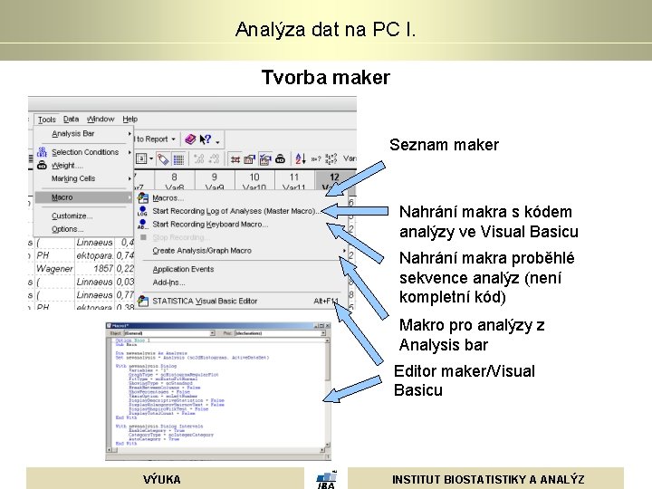 Analýza dat na PC I. Tvorba maker Seznam maker Nahrání makra s kódem analýzy