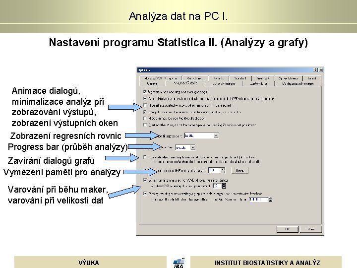 Analýza dat na PC I. Nastavení programu Statistica II. (Analýzy a grafy) Animace dialogů,