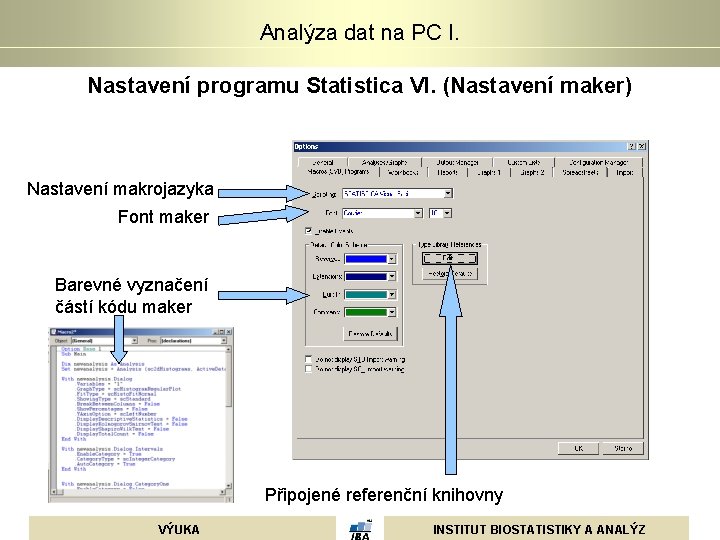 Analýza dat na PC I. Nastavení programu Statistica VI. (Nastavení maker) Nastavení makrojazyka Font