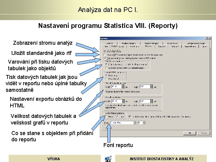 Analýza dat na PC I. Nastavení programu Statistica VIII. (Reporty) Zobrazení stromu analýz Uložit