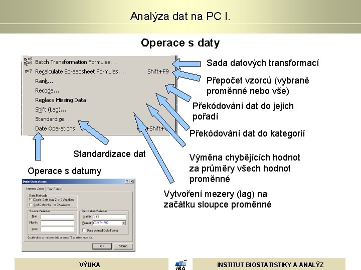 Analýza dat na PC I. Operace s daty Sada datových transformací Přepočet vzorců (vybrané