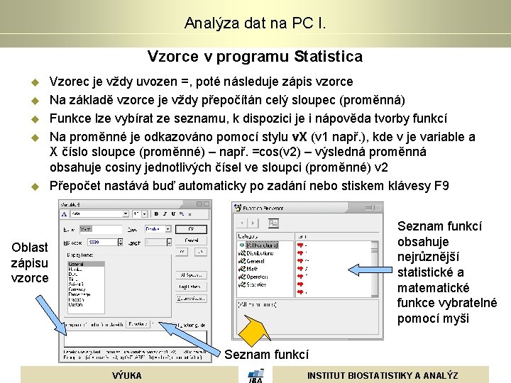 Analýza dat na PC I. Vzorce v programu Statistica u u u Vzorec je