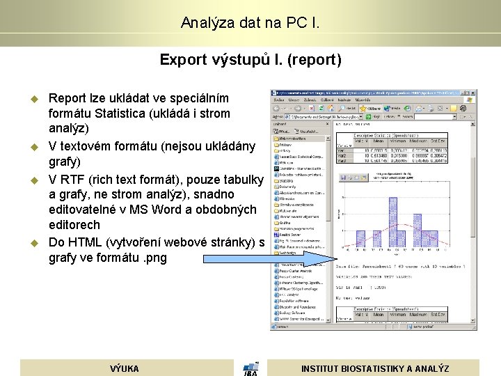 Analýza dat na PC I. Export výstupů I. (report) u u Report lze ukládat