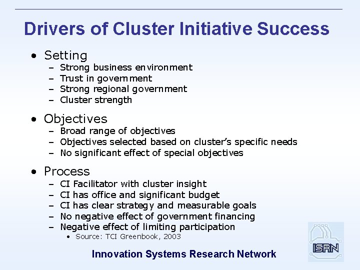 Drivers of Cluster Initiative Success • Setting – – Strong business environment Trust in