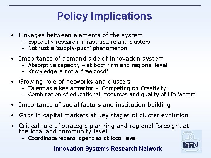 Policy Implications • Linkages between elements of the system – Especially research infrastructure and