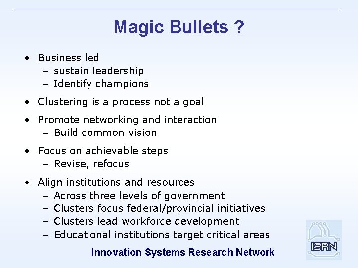 Magic Bullets ? • Business led – sustain leadership – Identify champions • Clustering