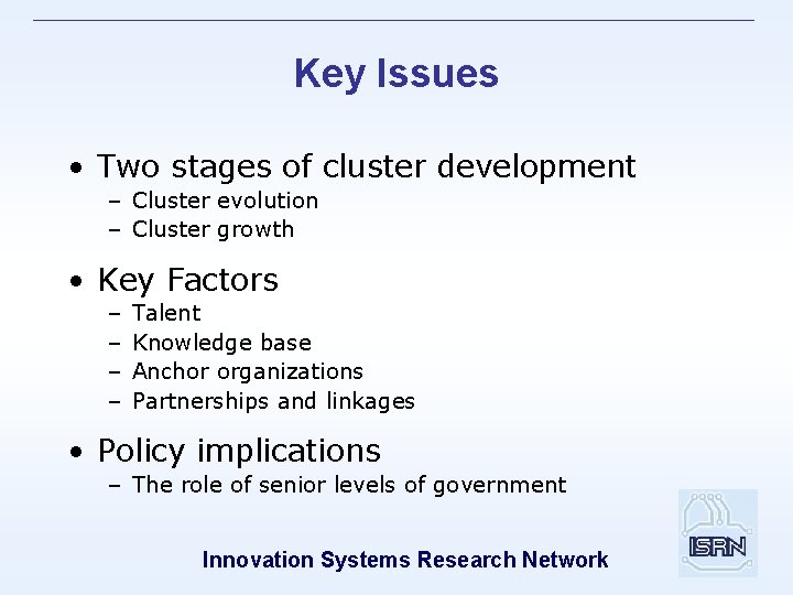 Key Issues • Two stages of cluster development – Cluster evolution – Cluster growth