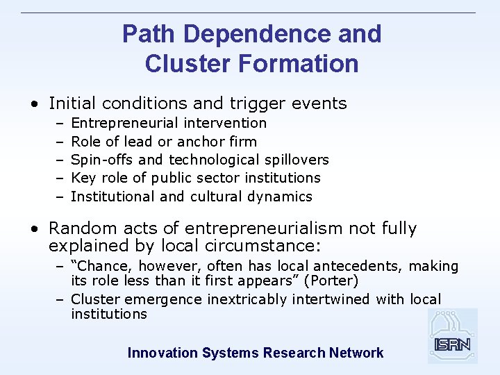 Path Dependence and Cluster Formation • Initial conditions and trigger events – – –