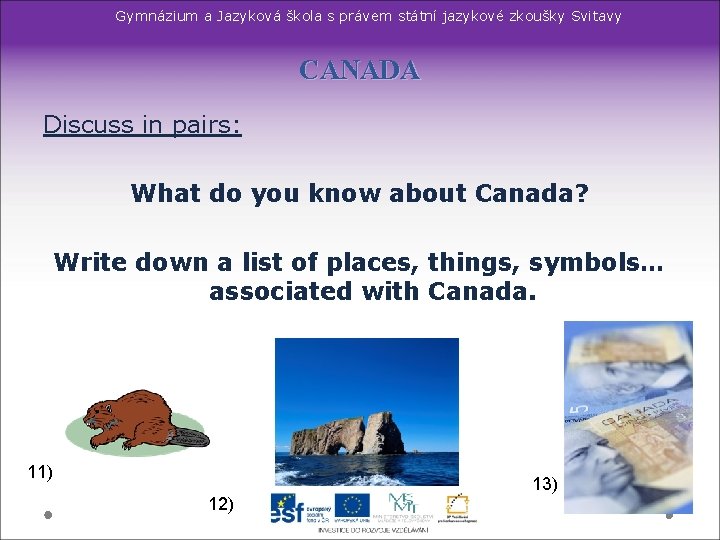 Gymnázium a Jazyková škola s právem státní jazykové zkoušky Svitavy CANADA Discuss in pairs: