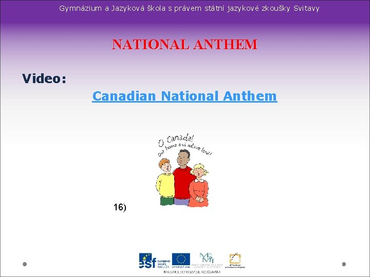 Gymnázium a Jazyková škola s právem státní jazykové zkoušky Svitavy NATIONAL ANTHEM Video: Canadian