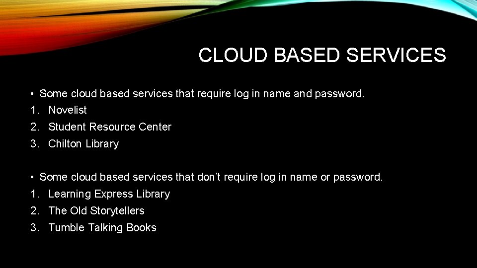 CLOUD BASED SERVICES • Some cloud based services that require log in name and