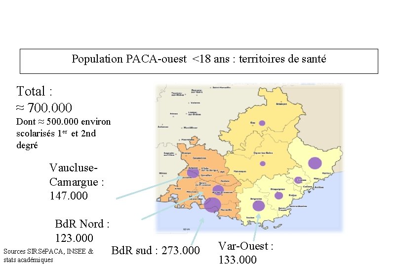 Population PACA-ouest <18 ans : territoires de santé Total : ≈ 700. 000 Dont