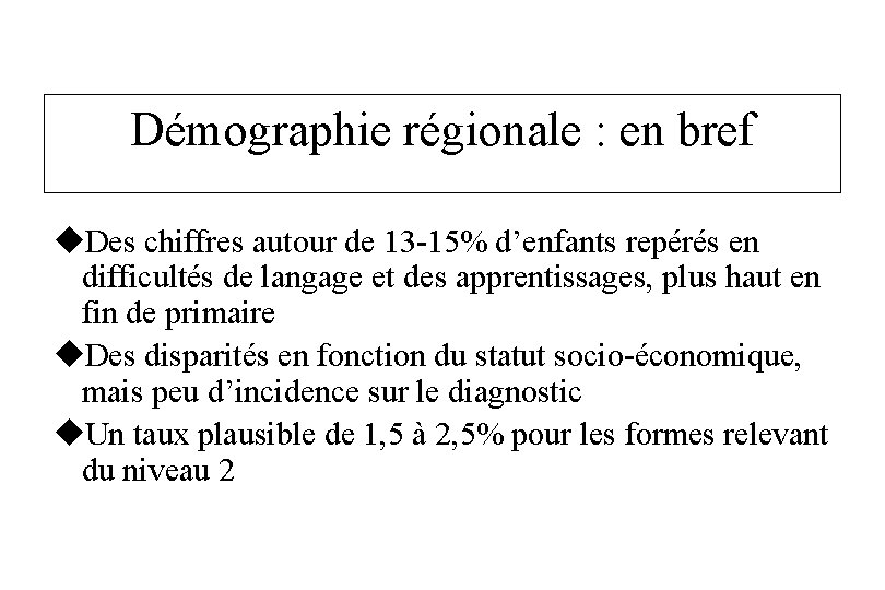 Démographie régionale : en bref u. Des chiffres autour de 13 -15% d’enfants repérés