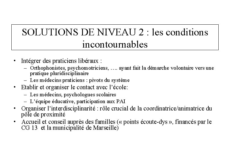 SOLUTIONS DE NIVEAU 2 : les conditions incontournables • Intégrer des praticiens libéraux :