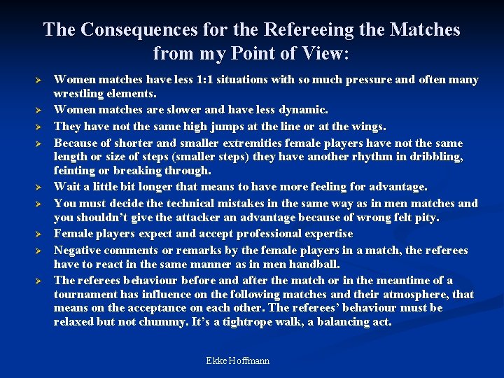 The Consequences for the Refereeing the Matches from my Point of View: Ø Ø