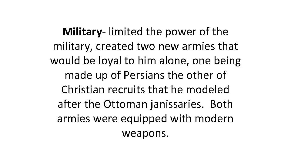 Military- limited the power of the military, created two new armies that would be