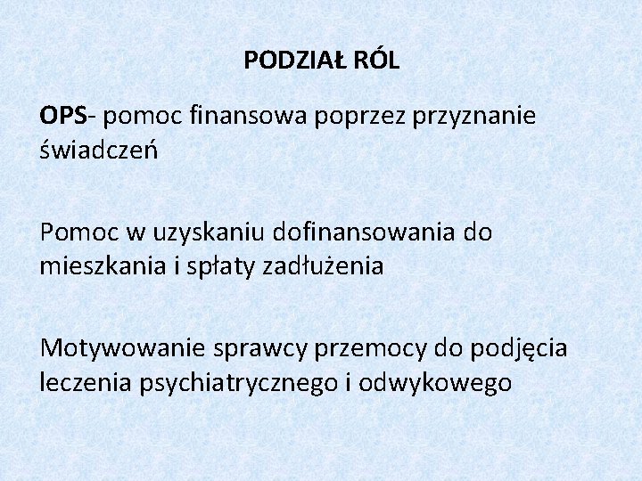 PODZIAŁ RÓL OPS- pomoc finansowa poprzez przyznanie świadczeń Pomoc w uzyskaniu dofinansowania do mieszkania