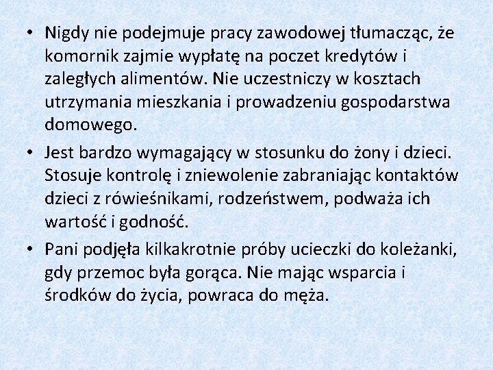  • Nigdy nie podejmuje pracy zawodowej tłumacząc, że komornik zajmie wypłatę na poczet