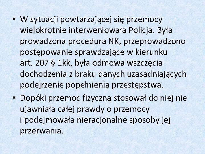  • W sytuacji powtarzającej się przemocy wielokrotnie interweniowała Policja. Była prowadzona procedura NK,