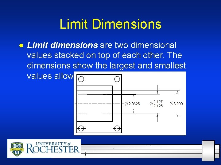 Limit Dimensions l Limit dimensions are two dimensional values stacked on top of each