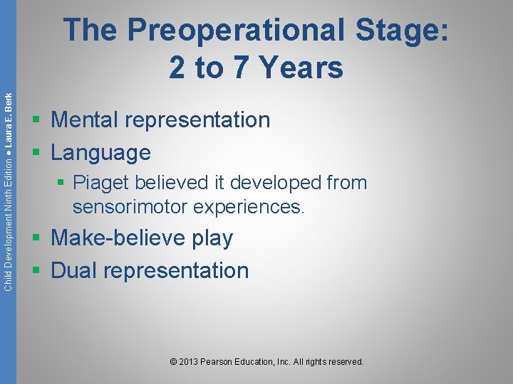 Child Development Ninth Edition ● Laura E. Berk The Preoperational Stage: 2 to 7