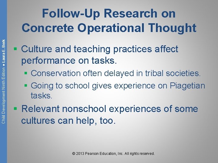 Child Development Ninth Edition ● Laura E. Berk Follow-Up Research on Concrete Operational Thought