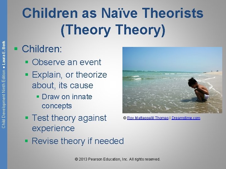 Child Development Ninth Edition ● Laura E. Berk Children as Naïve Theorists (Theory) §