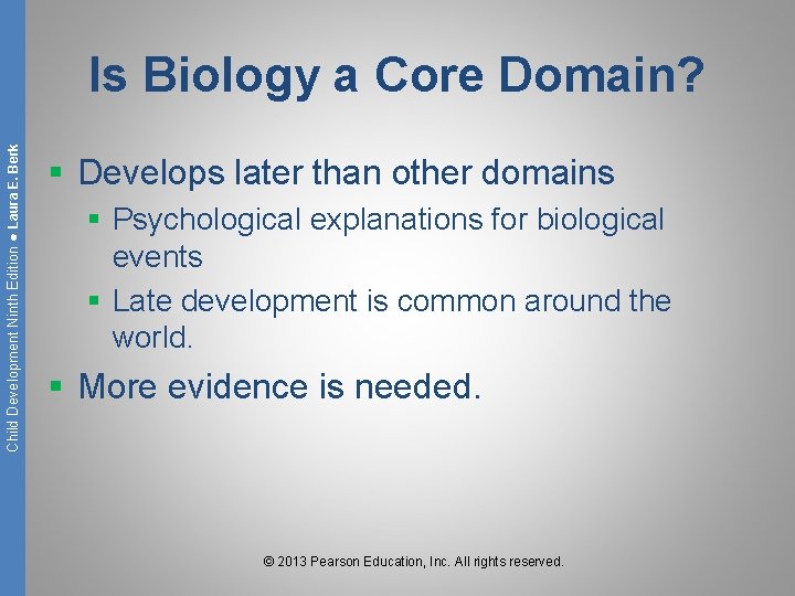 Child Development Ninth Edition ● Laura E. Berk Is Biology a Core Domain? §