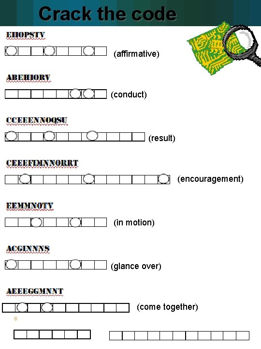 Crack the code (affirmative) (conduct) (result) (encouragement) (in motion) (glance over) (come together) 8 Crack the code (affirmative) (conduct) (result) (encouragement) (in motion) (glance over) (come together) 8