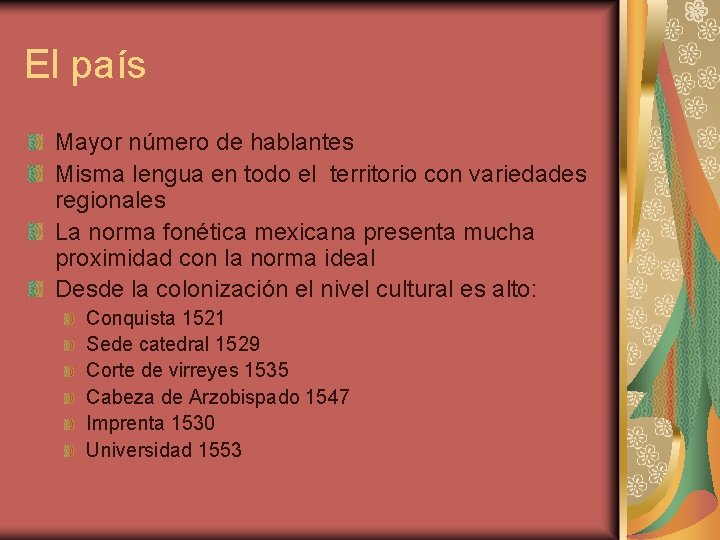 El país Mayor número de hablantes Misma lengua en todo el territorio con variedades