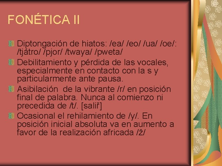 FONÉTICA II Diptongación de hiatos: /ea/ /eo/ /ua/ /oe/: /tjátro/ /pjor/ /twaya/ /pweta/ Debilitamiento