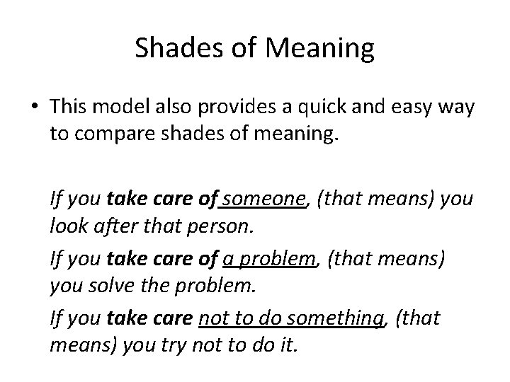 Shades of Meaning • This model also provides a quick and easy way to