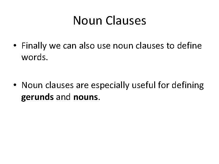 Noun Clauses • Finally we can also use noun clauses to define words. •