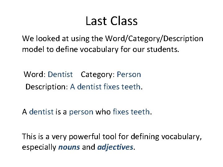 Last Class We looked at using the Word/Category/Description model to define vocabulary for our