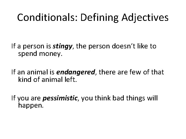 Conditionals: Defining Adjectives If a person is stingy, the person doesn’t like to spend