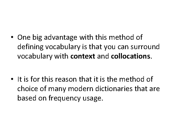  • One big advantage with this method of defining vocabulary is that you