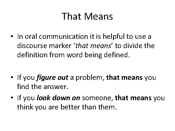 That Means • In oral communication it is helpful to use a discourse marker
