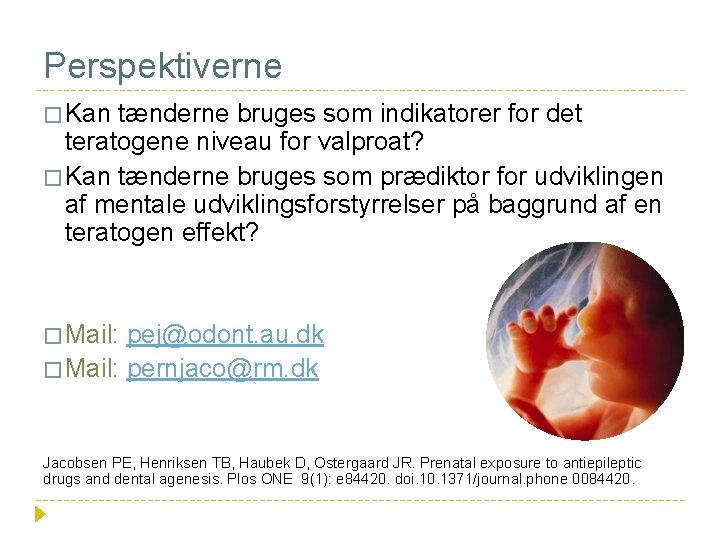 Perspektiverne � Kan tænderne bruges som indikatorer for det teratogene niveau for valproat? �