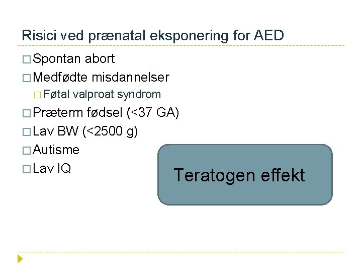 Risici ved prænatal eksponering for AED � Spontan abort � Medfødte misdannelser � Føtal