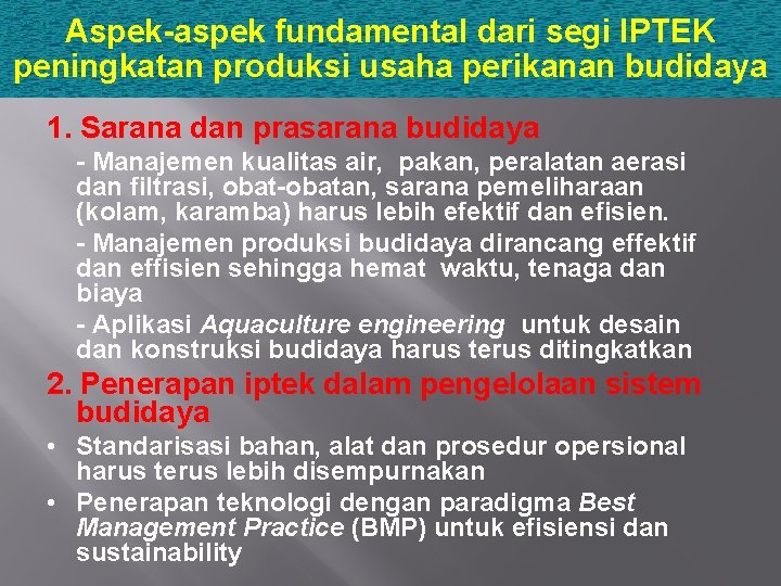 Aspek-aspek fundamental dari segi IPTEK peningkatan produksi usaha perikanan budidaya 1. Sarana dan prasarana