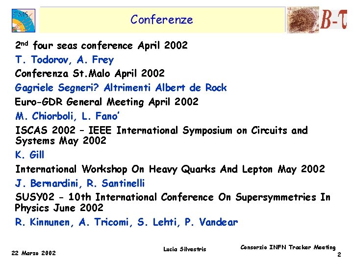 Conferenze 2 nd four seas conference April 2002 T. Todorov, A. Frey Conferenza St.