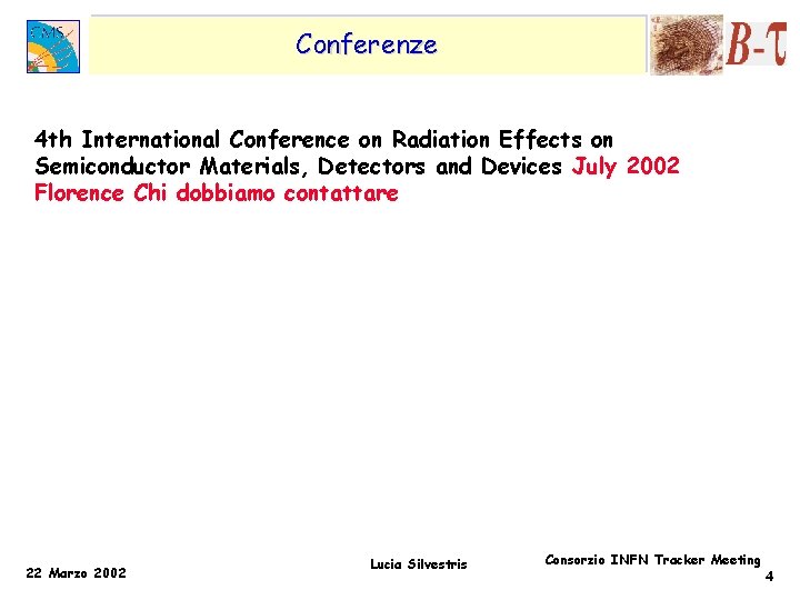 Conferenze 4 th International Conference on Radiation Effects on Semiconductor Materials, Detectors and Devices